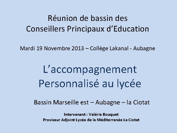 Réunion de bassin des Conseillers Principaux d’Education Mardi 19 Novembre 2013 – Collège Lakanal
