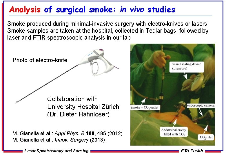 Analysis of surgical smoke: in vivo studies Smoke produced during minimal-invasive surgery with electro-knives