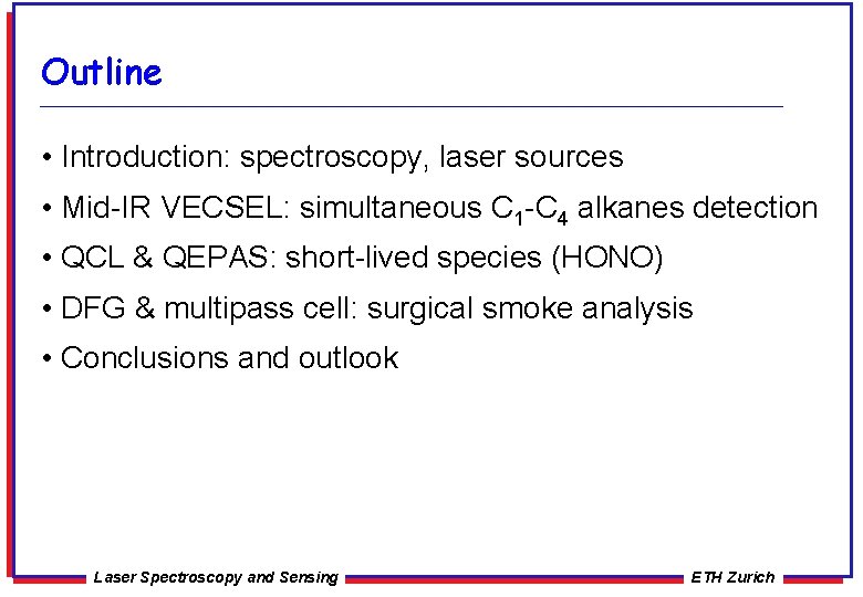 Outline • Introduction: spectroscopy, laser sources • Mid-IR VECSEL: simultaneous C 1 -C 4