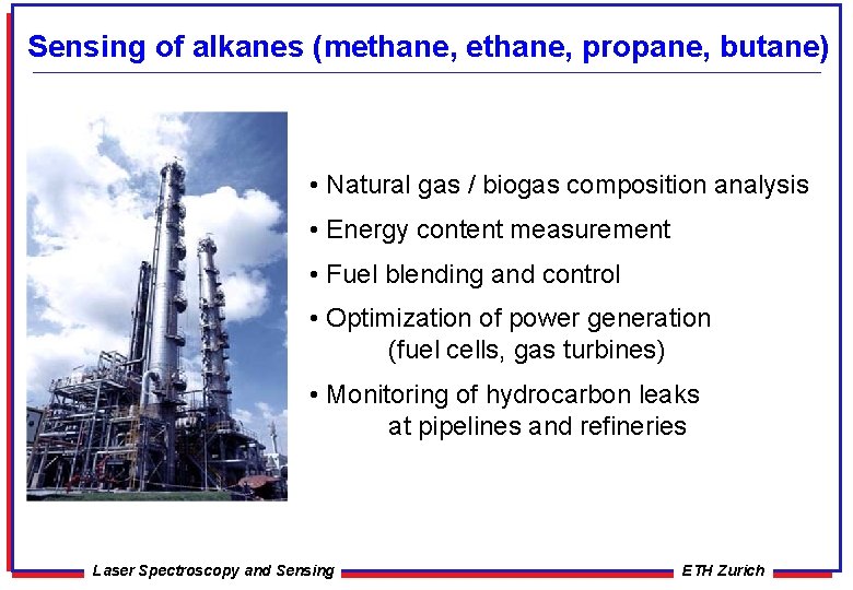 Sensing of alkanes (methane, propane, butane) • Natural gas / biogas composition analysis •