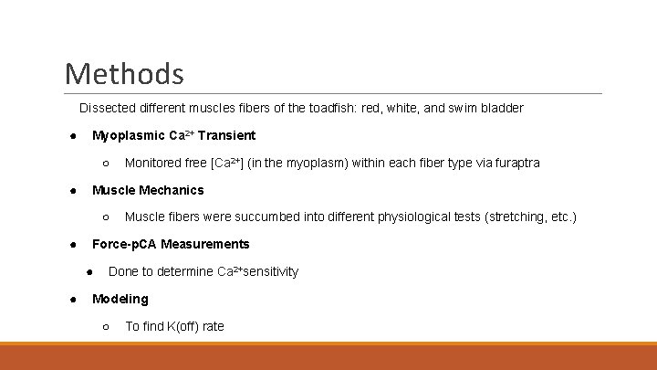 Methods Dissected different muscles fibers of the toadfish: red, white, and swim bladder ●