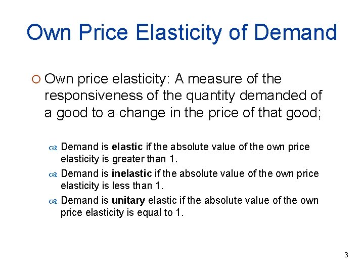Own Price Elasticity of Demand ¡ Own price elasticity: A measure of the responsiveness