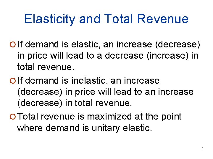 Elasticity and Total Revenue ¡ If demand is elastic, an increase (decrease) in price