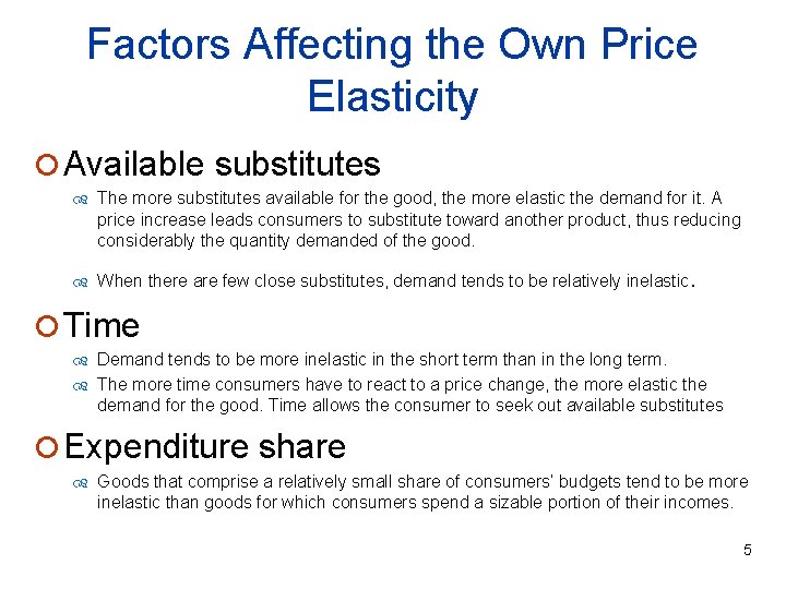 Factors Affecting the Own Price Elasticity ¡ Available substitutes The more substitutes available for