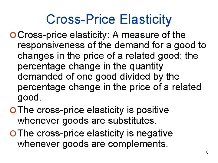 Cross-Price Elasticity ¡ Cross-price elasticity: A measure of the responsiveness of the demand for