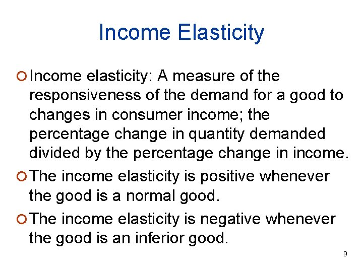 Income Elasticity ¡ Income elasticity: A measure of the responsiveness of the demand for