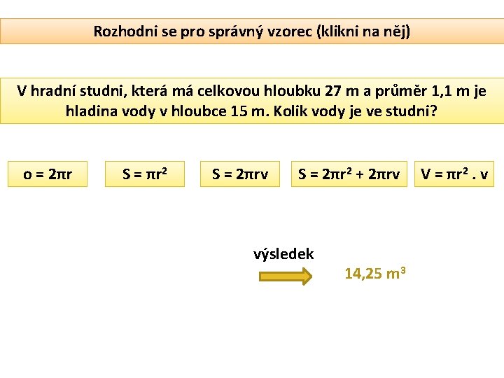 Rozhodni se pro správný vzorec (klikni na něj) V hradní studni, která má celkovou