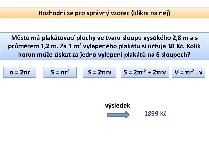 Rozhodni se pro správný vzorec (klikni na něj) Město má plakátovací plochy ve tvaru