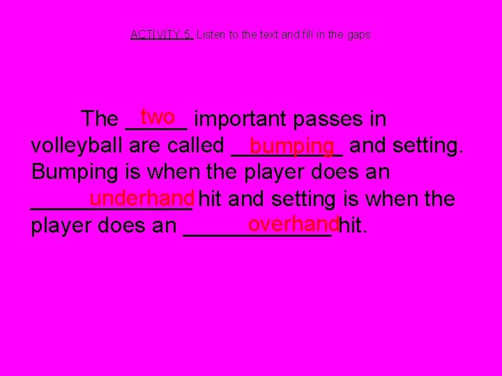 ACTIVITY 5: Listen to the text and fill in the gaps two important passes