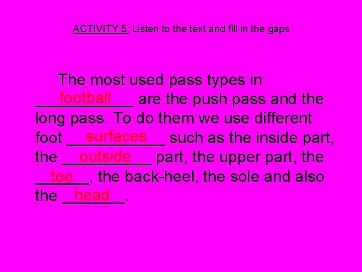 ACTIVITY 5: Listen to the text and fill in the gaps The most used