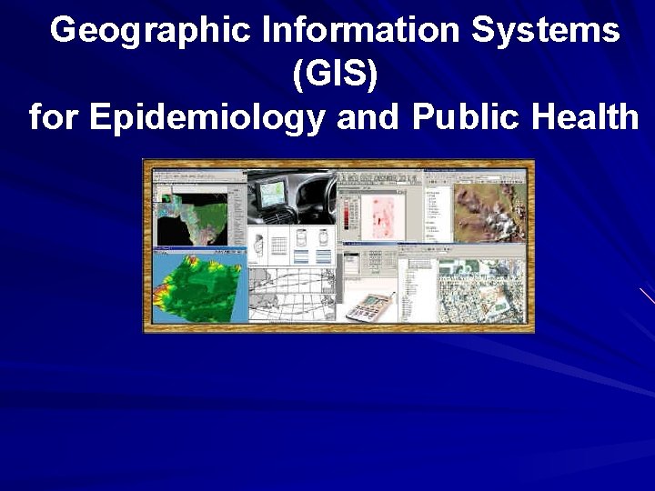 Geographic Information Systems (GIS) for Epidemiology and Public Health 