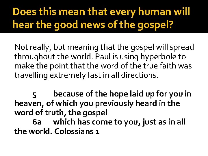 Does this mean that every human will hear the good news of the gospel?