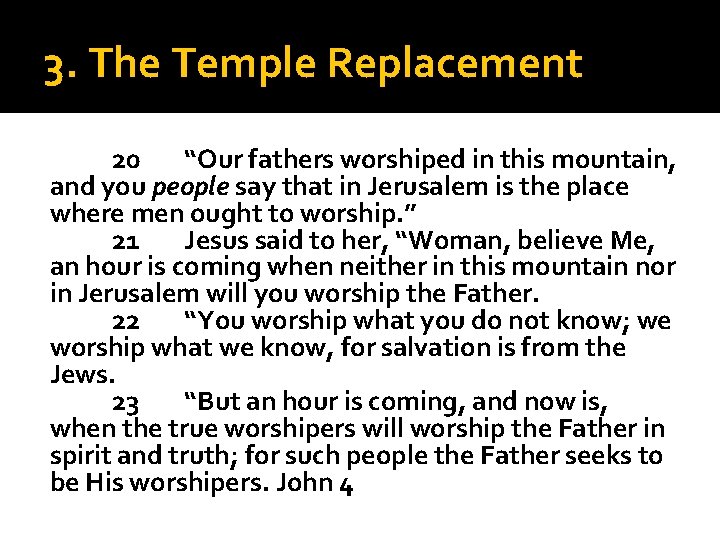 3. The Temple Replacement 20 “Our fathers worshiped in this mountain, and you people