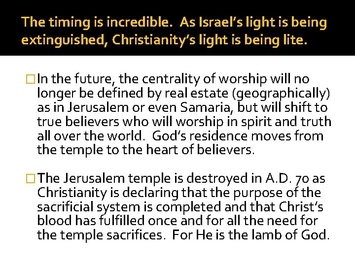 The timing is incredible. As Israel’s light is being extinguished, Christianity’s light is being