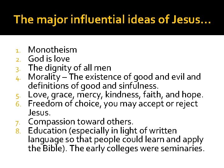 The major influential ideas of Jesus… 1. 2. 3. 4. 5. 6. 7. 8.