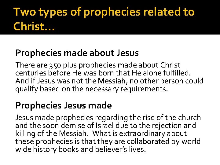 Two types of prophecies related to Christ… Prophecies made about Jesus There are 350