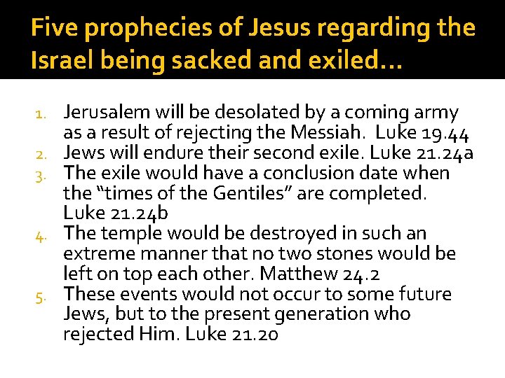 Five prophecies of Jesus regarding the Israel being sacked and exiled… 1. 2. 3.