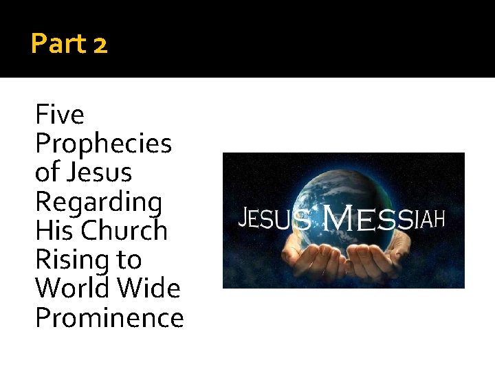 Part 2 Five Prophecies of Jesus Regarding His Church Rising to World Wide Prominence