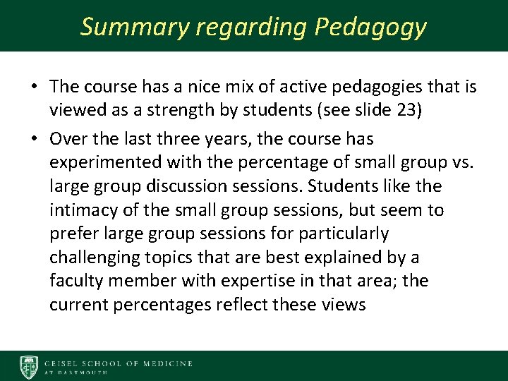 Summary regarding Pedagogy • The course has a nice mix of active pedagogies that