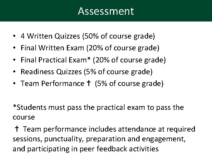Assessment • • • 4 Written Quizzes (50% of course grade) Final Written Exam