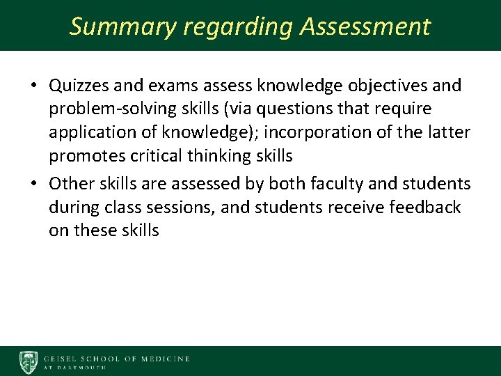 Summary regarding Assessment • Quizzes and exams assess knowledge objectives and problem-solving skills (via