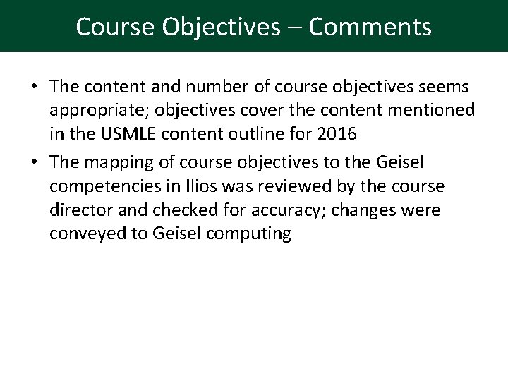 Course Objectives – Comments • The content and number of course objectives seems appropriate;