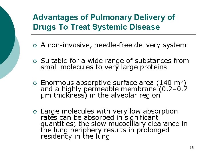 Advantages of Pulmonary Delivery of Drugs To Treat Systemic Disease ¡ A non-invasive, needle-free