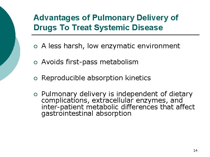 Advantages of Pulmonary Delivery of Drugs To Treat Systemic Disease ¡ A less harsh,