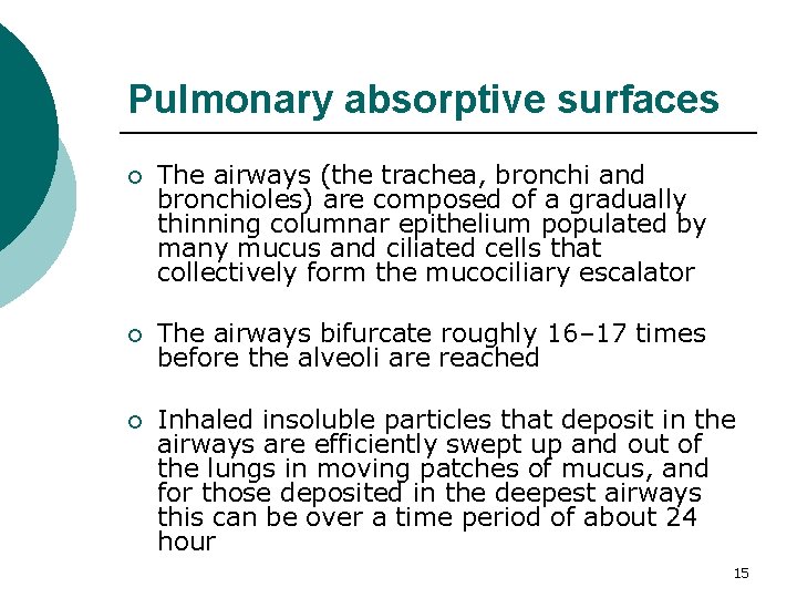 Pulmonary absorptive surfaces ¡ The airways (the trachea, bronchi and bronchioles) are composed of