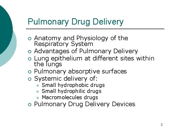 Pulmonary Drug Delivery ¡ ¡ ¡ Anatomy and Physiology of the Respiratory System Advantages