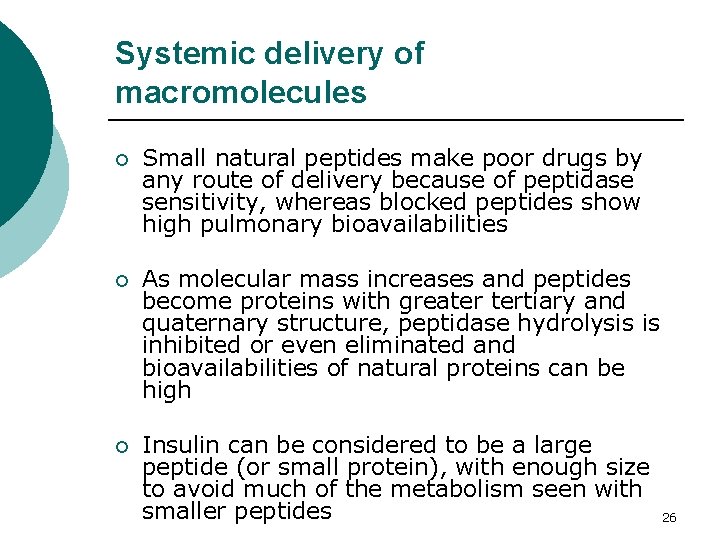 Systemic delivery of macromolecules ¡ Small natural peptides make poor drugs by any route