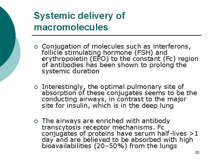 Systemic delivery of macromolecules ¡ Conjugation of molecules such as interferons, follicle stimulating hormone