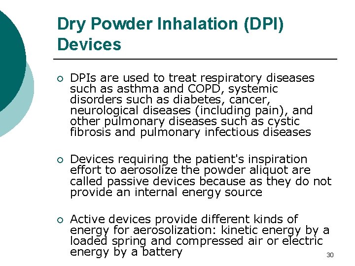 Dry Powder Inhalation (DPI) Devices ¡ DPIs are used to treat respiratory diseases such