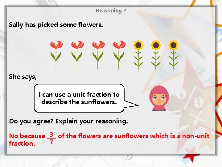 Reasoning 2 Sally has picked some flowers. She says, I can use a unit