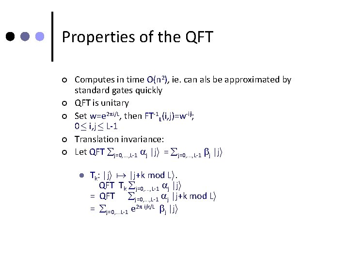 Properties of the QFT ¢ ¢ ¢ Computes in time O(n 2), ie. can