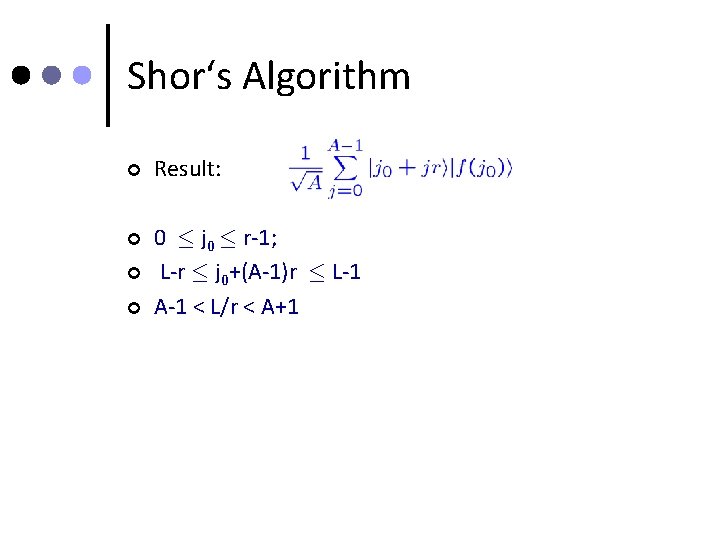 Shor‘s Algorithm ¢ Result: ¢ 0 · j 0 · r-1; L-r · j