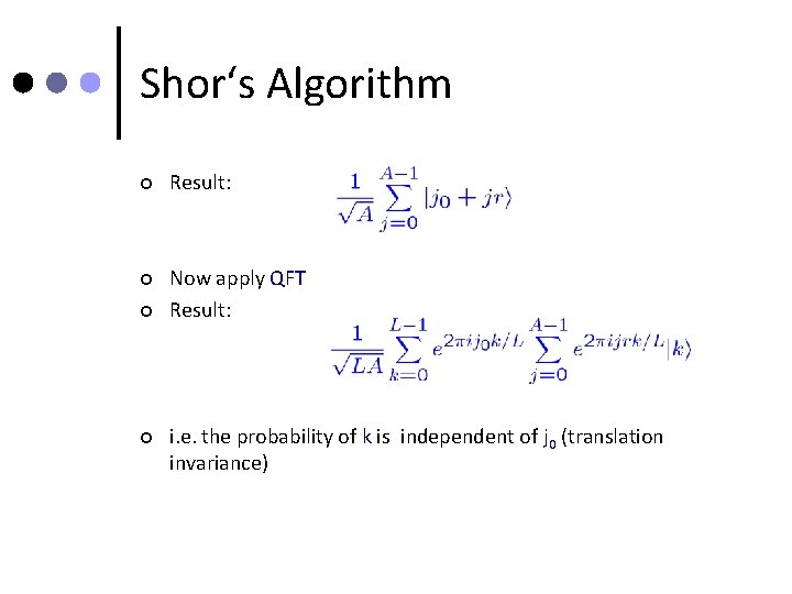 Shor‘s Algorithm ¢ Result: ¢ Now apply QFT Result: ¢ ¢ i. e. the