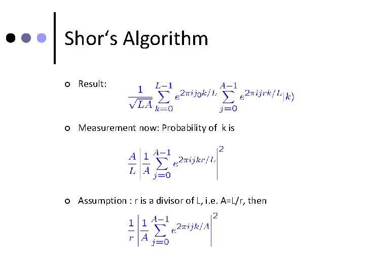 Shor‘s Algorithm ¢ Result: ¢ Measurement now: Probability of k is ¢ Assumption :