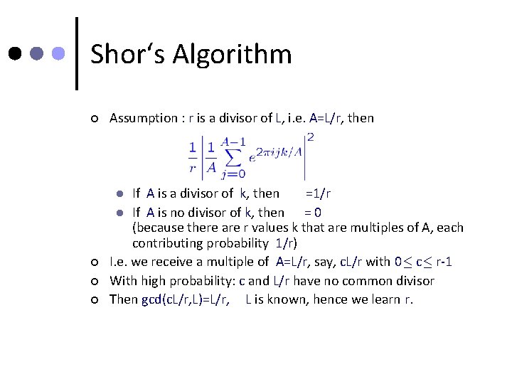 Shor‘s Algorithm ¢ Assumption : r is a divisor of L, i. e. A=L/r,