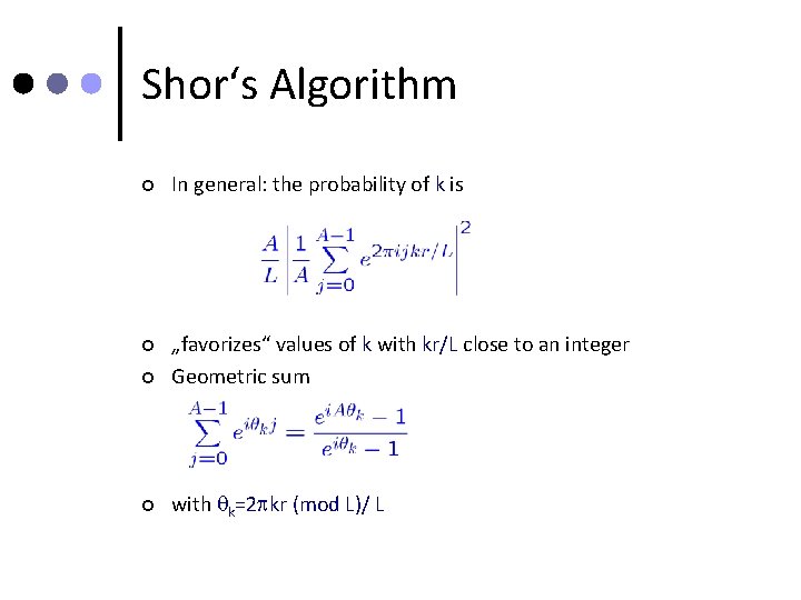 Shor‘s Algorithm ¢ In general: the probability of k is ¢ ¢ „favorizes“ values
