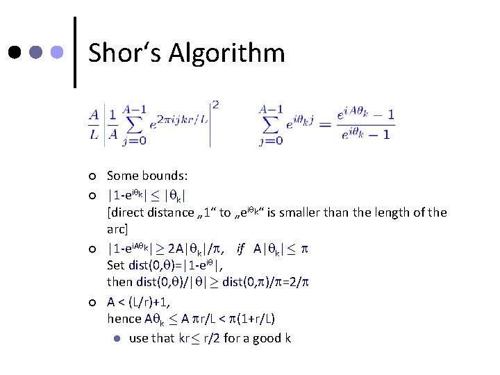 Shor‘s Algorithm ¢ ¢ Some bounds: |1 -ei k|· | k| [direct distance „