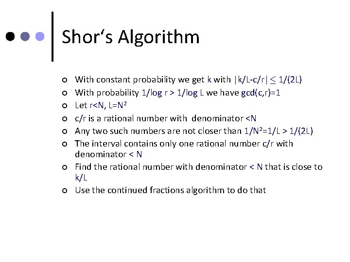 Shor‘s Algorithm ¢ ¢ ¢ ¢ With constant probability we get k with |k/L-c/r|·