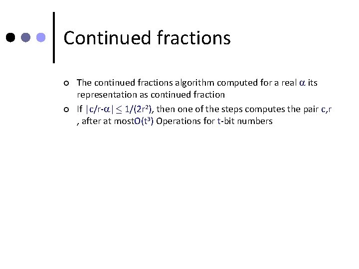 Continued fractions ¢ ¢ The continued fractions algorithm computed for a real its representation