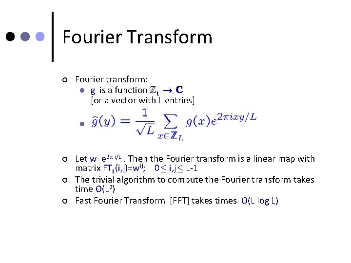 Fourier Transform ¢ Fourier transform: l g is a function ZL ! C [or