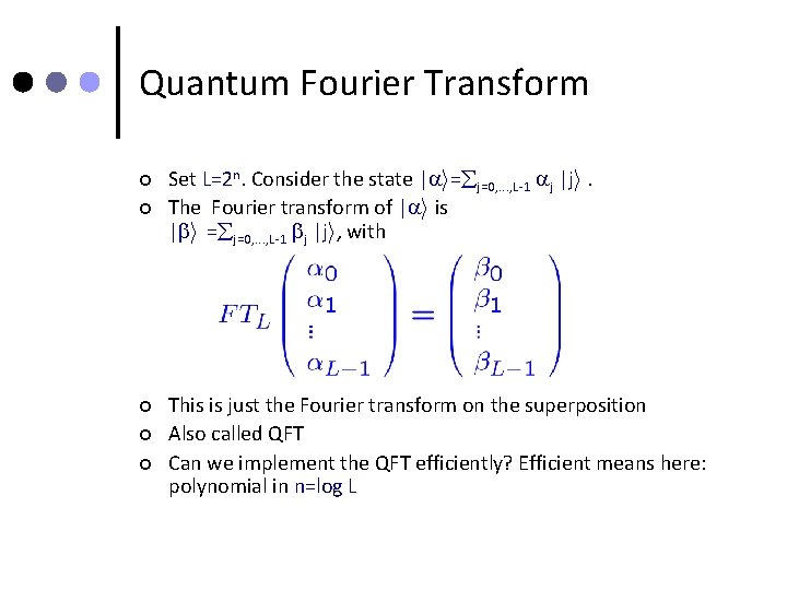 Quantum Fourier Transform ¢ ¢ ¢ Set L=2 n. Consider the state | i=