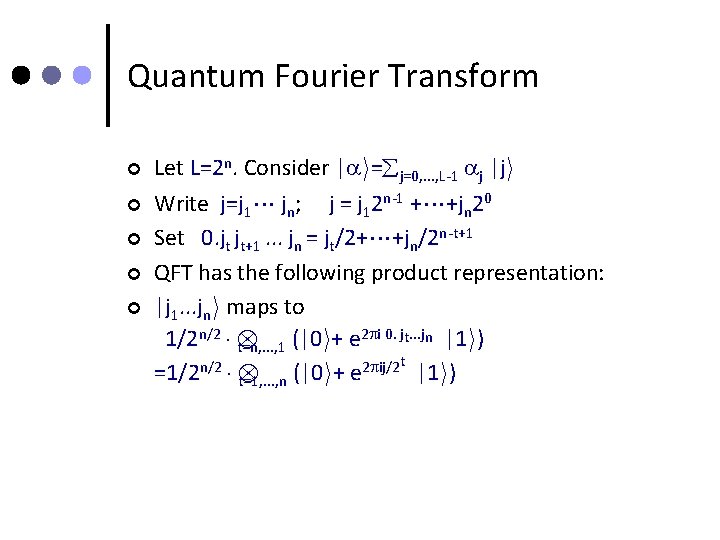 Quantum Fourier Transform ¢ ¢ ¢ Let L=2 n. Consider | i= j=0, .