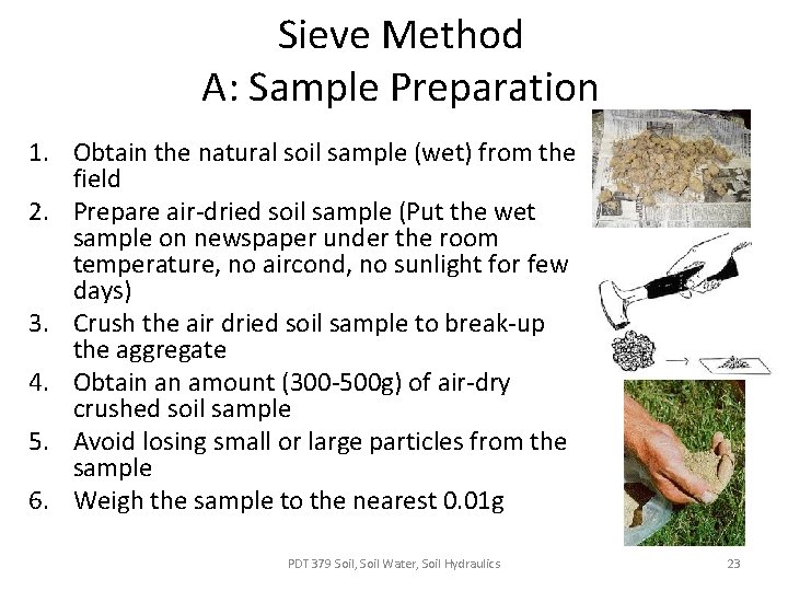 Sieve Method A: Sample Preparation 1. Obtain the natural soil sample (wet) from the