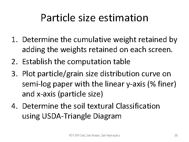 Particle size estimation 1. Determine the cumulative weight retained by adding the weights retained