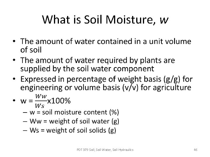 What is Soil Moisture, w • PDT 379 Soil, Soil Water, Soil Hydraulics 46