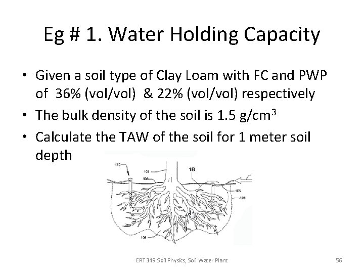 Eg # 1. Water Holding Capacity • Given a soil type of Clay Loam